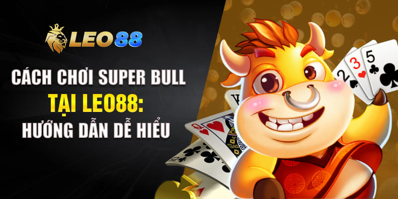 cách chơi supper bull