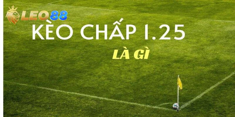 Hướng dẫn đọc kèo chấp 1.25 trái trong cá độ bóng đá