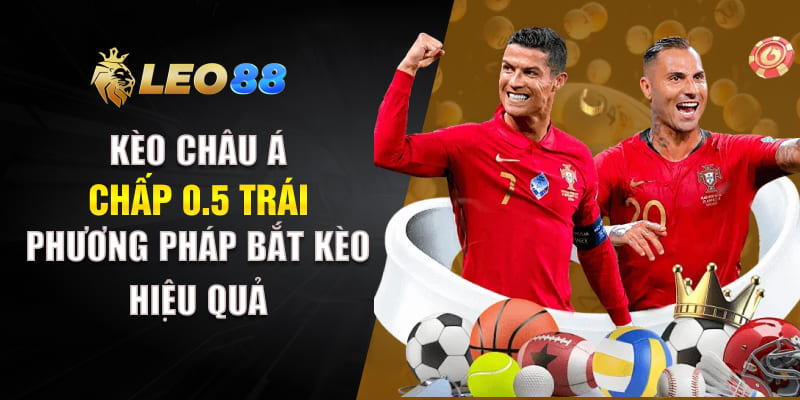 Kèo Châu Á Chấp 0.5 Trái