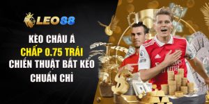 Kèo Châu Á Chấp 0.75 Trái