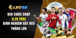 Kèo Cược Chấp 0.25 Trái