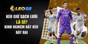 Kèo Giữ Sạch Lưới