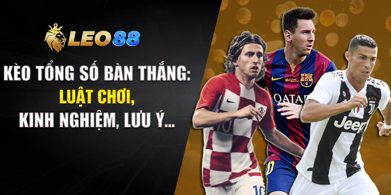 Kèo Tổng Số Bàn Thắng