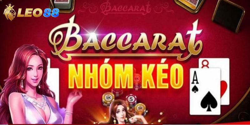 Tổng quan về khái niệm nhóm kéo Baccarat