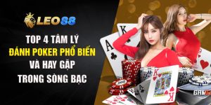 Top 4 Tâm Lý Đánh Poker