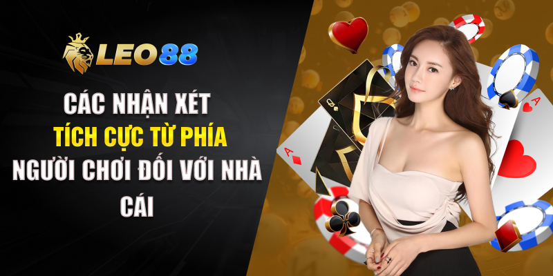 Các nhận xét tích cực từ phía người chơi đối với nhà cái