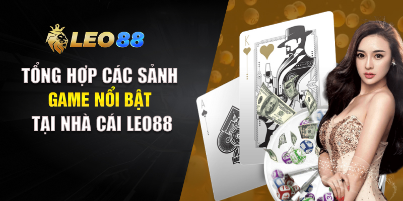 Tổng hợp các sảnh game nổi bật tại nhà cái LEO88